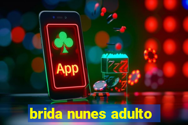 brida nunes adulto